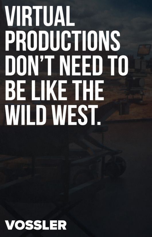 Virtual productions don't need to be like the wild west.