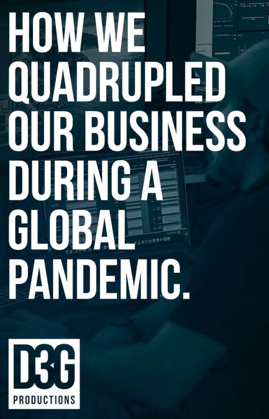 How we quadrupled our business during a global pandemic.